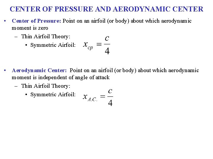 CENTER OF PRESSURE AND AERODYNAMIC CENTER • Center of Pressure: Point on an airfoil