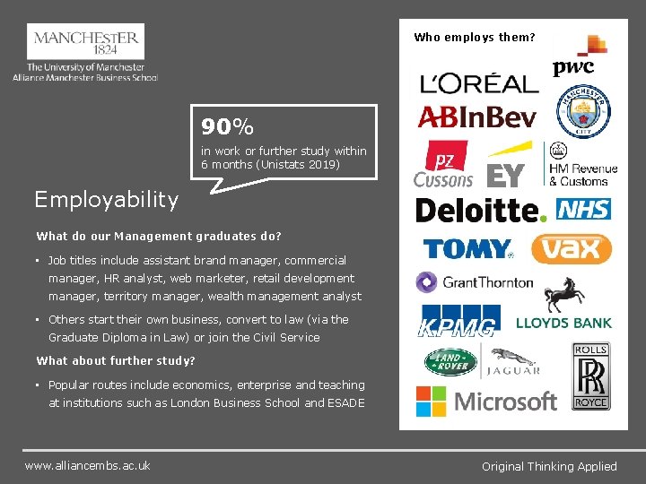 Who employs them? 90% in work or further study within 6 months (Unistats 2019)