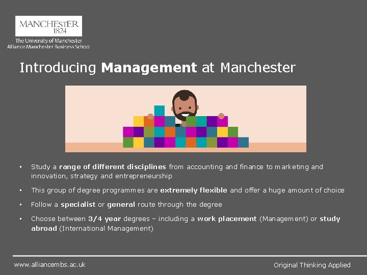 Introducing Management at Manchester • Study a range of different disciplines from accounting and