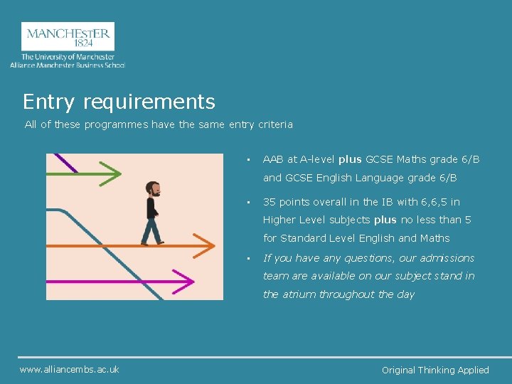 Entry requirements All of these programmes have the same entry criteria • AAB at