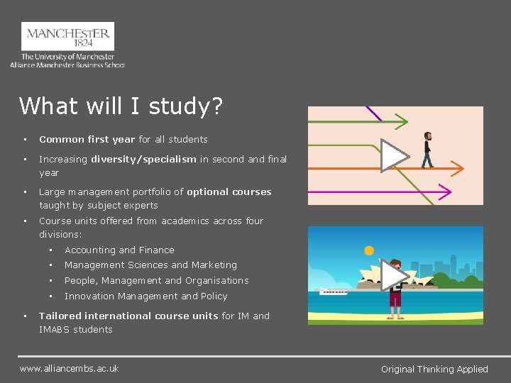 What will I study? • Common first year for all students • Increasing diversity/specialism