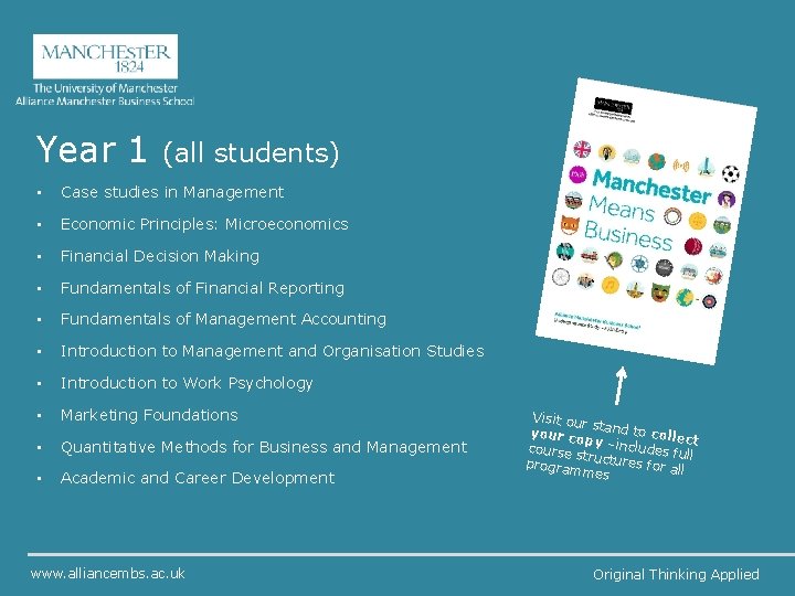 Year 1 (all students) • Case studies in Management • Economic Principles: Microeconomics •