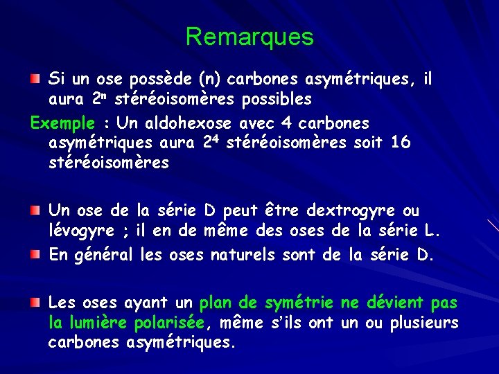 Remarques Si un ose possède (n) carbones asymétriques, il aura 2 n stéréoisomères possibles
