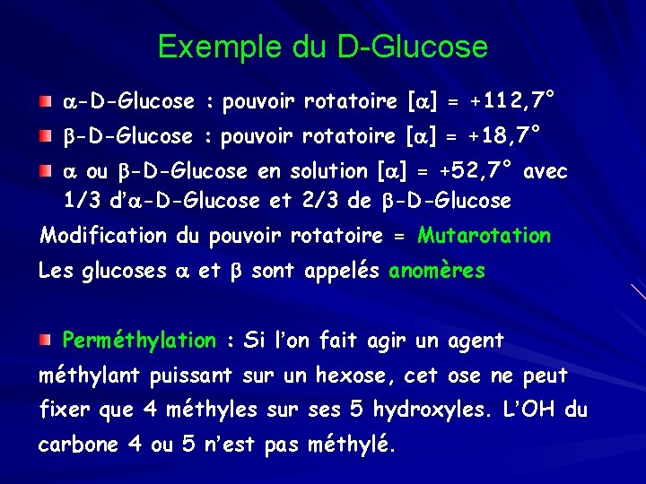 Exemple du D-Glucose a-D-Glucose : pouvoir rotatoire [a] = +112, 7° b-D-Glucose : pouvoir