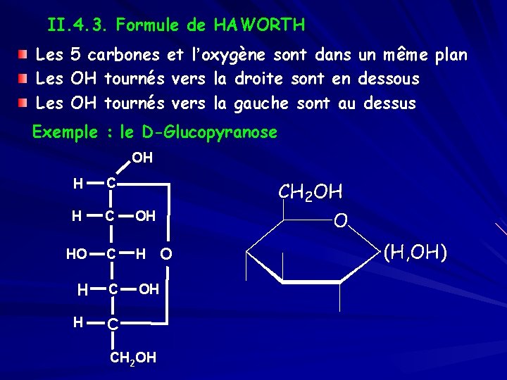 II. 4. 3. Formule de HAWORTH Les Les 5 carbones et l’oxygène sont dans