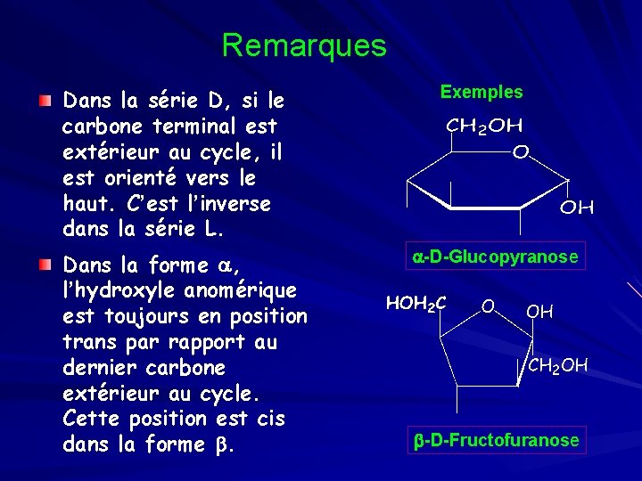 Remarques Dans la série D, si le carbone terminal est extérieur au cycle, il