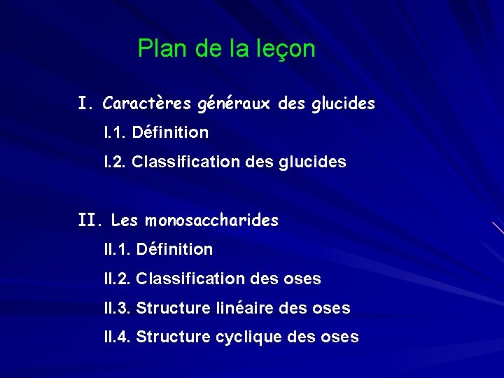 Plan de la leçon I. Caractères généraux des glucides I. 1. Définition I. 2.