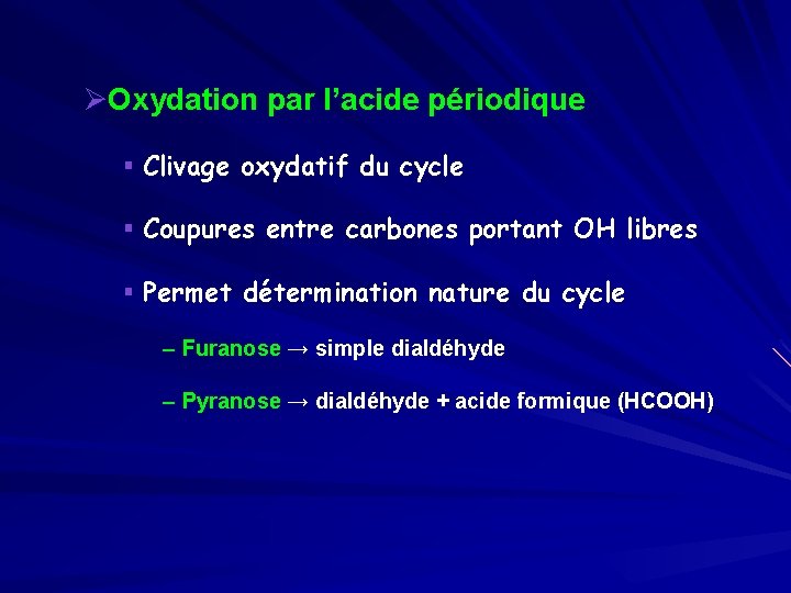 ØOxydation par l’acide périodique § Clivage oxydatif du cycle § Coupures entre carbones portant