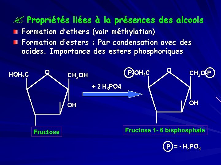 ? Propriétés liées à la présences des alcools Formation d’ethers (voir méthylation) Formation d’esters