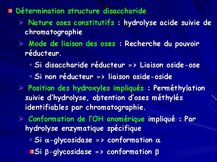 Détermination structure disaccharide Ø Nature oses constitutifs : hydrolyse acide suivie de chromatographie Ø