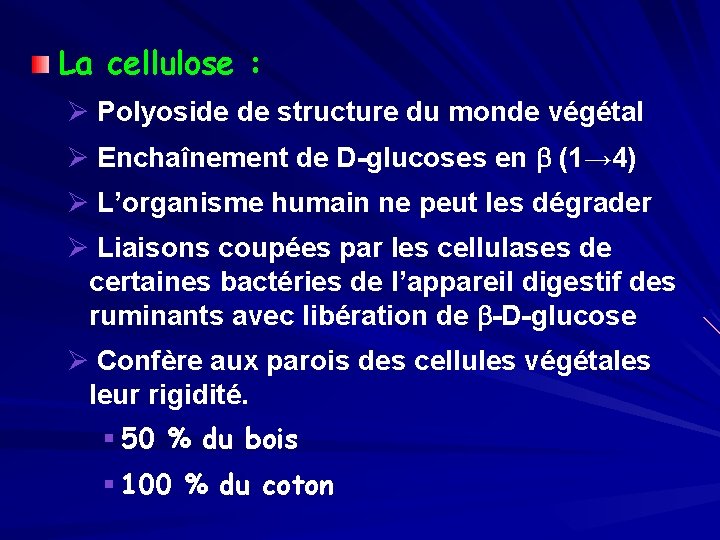 La cellulose : Ø Polyoside de structure du monde végétal Ø Enchaînement de D-glucoses