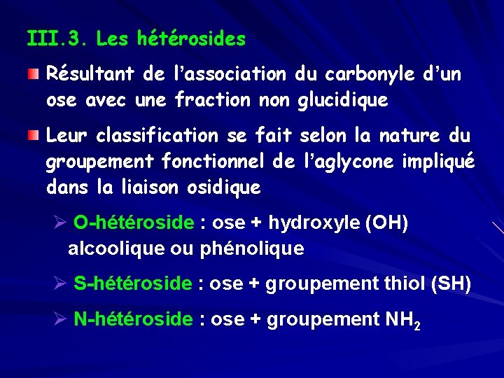 III. 3. Les hétérosides Résultant de l’association du carbonyle d’un ose avec une fraction