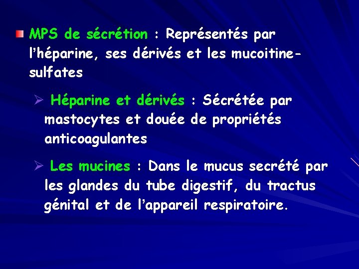 MPS de sécrétion : Représentés par l’héparine, ses dérivés et les mucoitinesulfates Ø Héparine