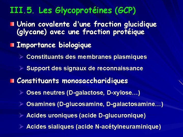III. 5. Les Glycoprotéines (GCP) Union covalente d’une fraction glucidique (glycane) avec une fraction
