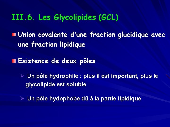 III. 6. Les Glycolipides (GCL) Union covalente d’une fraction glucidique avec une fraction lipidique