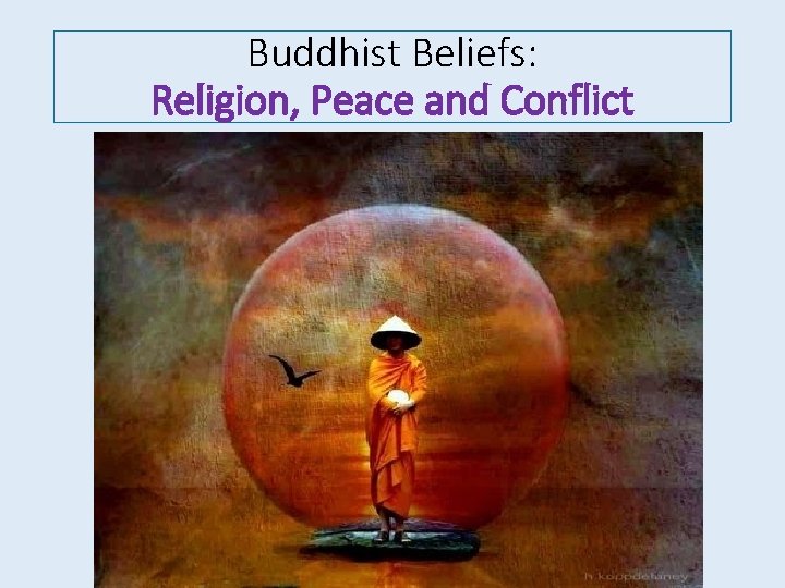 Buddhist Beliefs: Religion, Peace and Conflict 