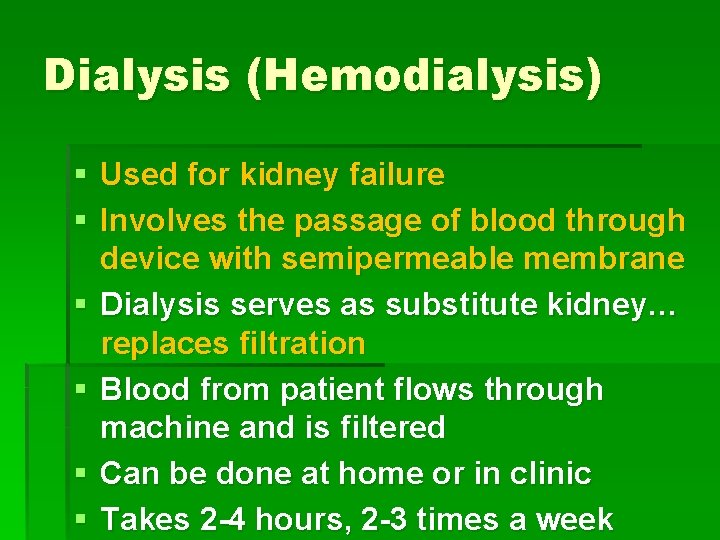 Dialysis (Hemodialysis) § Used for kidney failure § Involves the passage of blood through