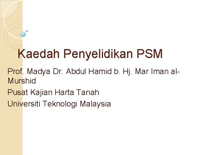 Kaedah Penyelidikan PSM Prof. Madya Dr. Abdul Hamid b. Hj. Mar Iman al. Murshid