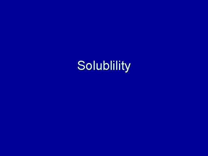 Solublility 