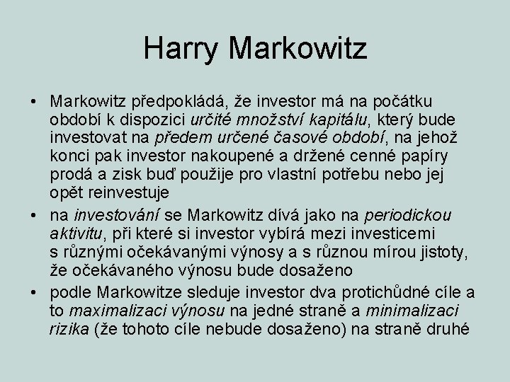 Harry Markowitz • Markowitz předpokládá, že investor má na počátku období k dispozici určité
