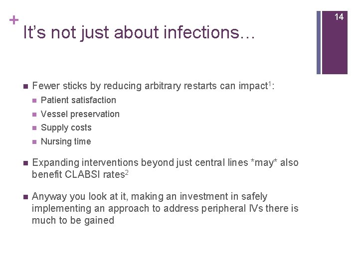 + 14 It’s not just about infections… n Fewer sticks by reducing arbitrary restarts