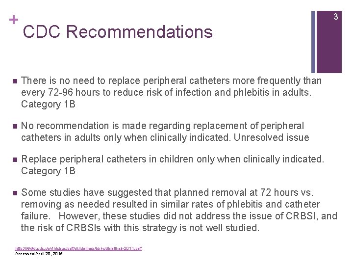 + 3 CDC Recommendations n There is no need to replace peripheral catheters more