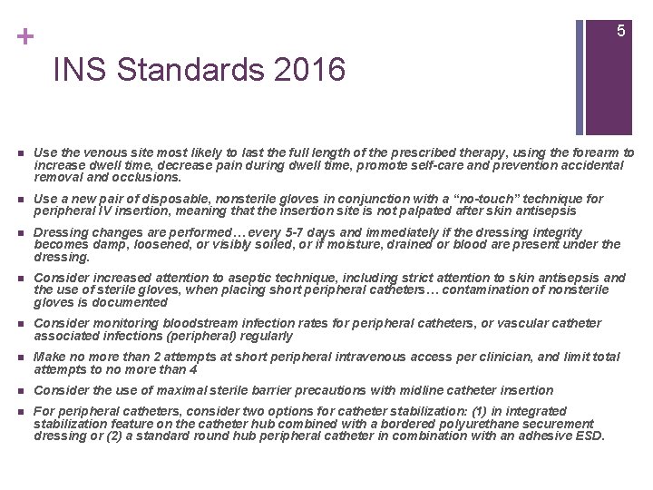 + 5 INS Standards 2016 n Use the venous site most likely to last