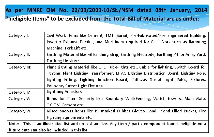 As per MNRE OM No. 22/09/2009 -10/St. /NSM dated 08 th January, 2014 “Ineligible