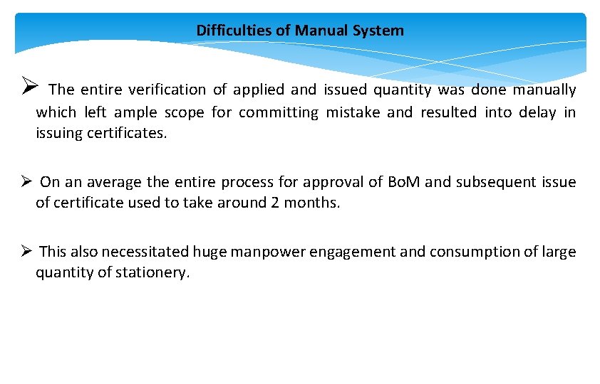 Difficulties of Manual System Ø The entire verification of applied and issued quantity was