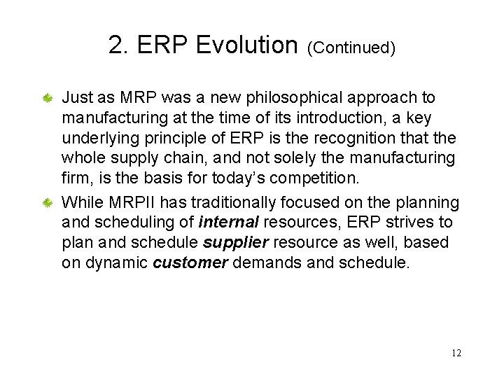 2. ERP Evolution (Continued) Just as MRP was a new philosophical approach to manufacturing