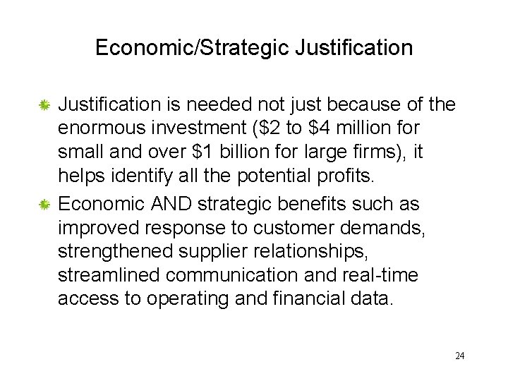 Economic/Strategic Justification is needed not just because of the enormous investment ($2 to $4