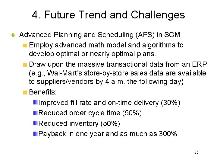 4. Future Trend and Challenges Advanced Planning and Scheduling (APS) in SCM Employ advanced