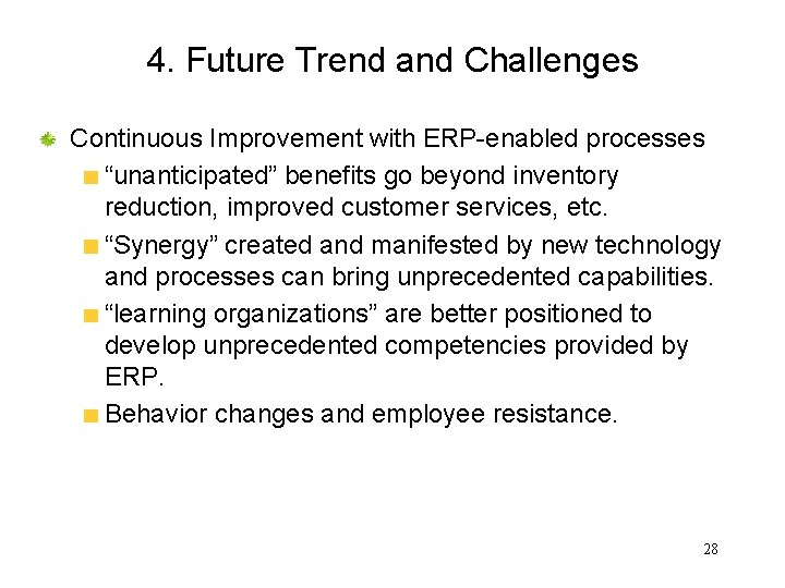 4. Future Trend and Challenges Continuous Improvement with ERP-enabled processes “unanticipated” benefits go beyond