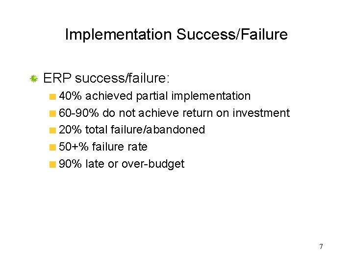 Implementation Success/Failure ERP success/failure: 40% achieved partial implementation 60 -90% do not achieve return