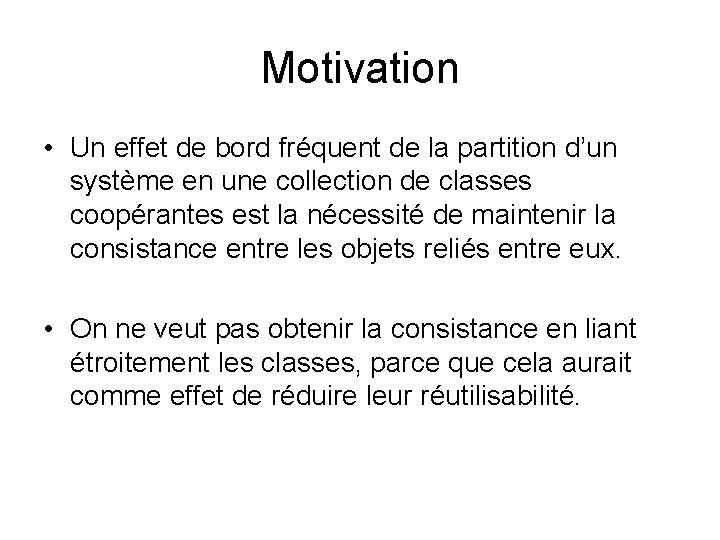 Motivation • Un effet de bord fréquent de la partition d’un système en une