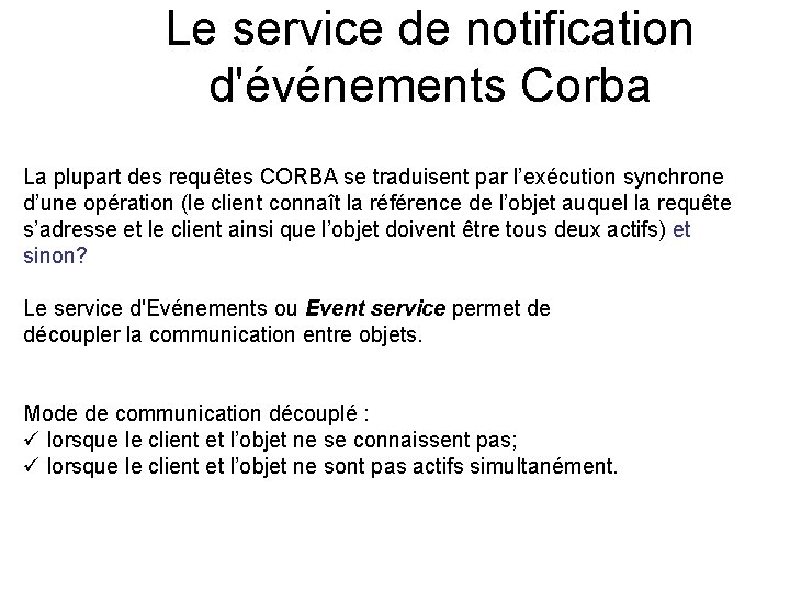 Le service de notification d'événements Corba La plupart des requêtes CORBA se traduisent par