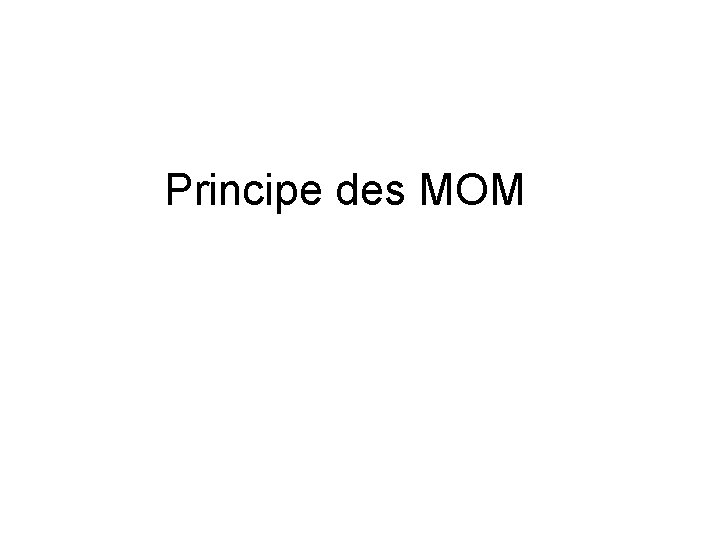 Principe des MOM 