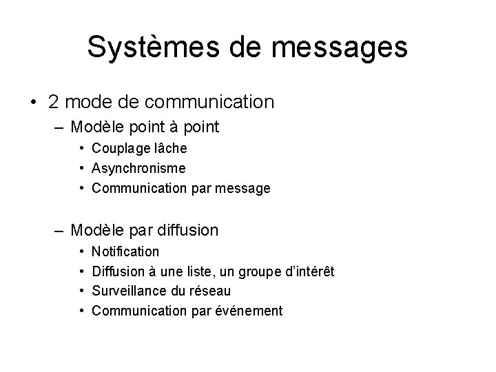 Systèmes de messages • 2 mode de communication – Modèle point à point •