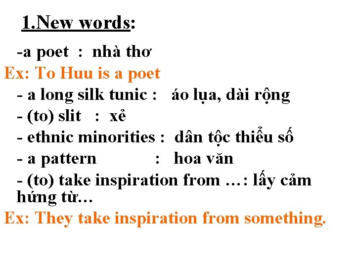 1. New words: -a poet : nhà thơ Ex: To Huu is a poet