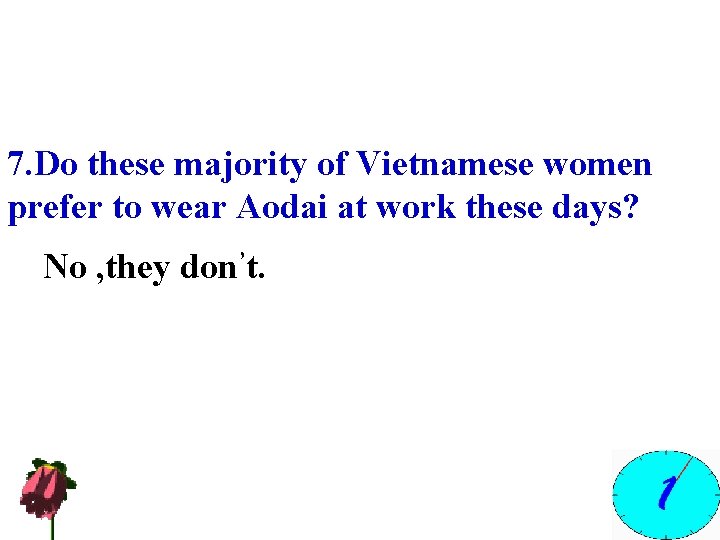 7. Do these majority of Vietnamese women prefer to wear Aodai at work these