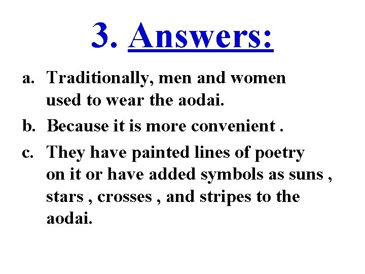 3. Answers: a. Traditionally, men and women used to wear the aodai. b. Because