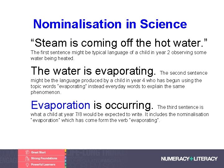 Nominalisation in Science • “Steam is coming off the hot water. ” The first