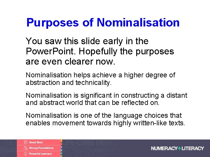 Purposes of Nominalisation • You saw this slide early in the Power. Point. Hopefully