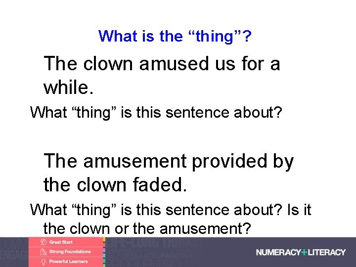 What is the “thing”? • The clown amused us for a while. What “thing”