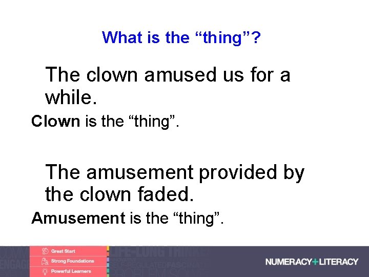 What is the “thing”? • The clown amused us for a while. Clown is