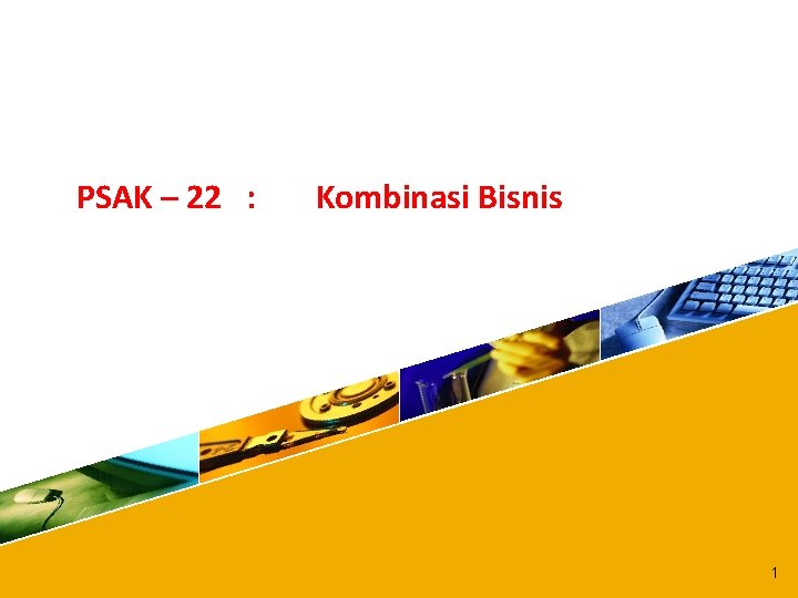 PSAK – 22 : Kombinasi Bisnis 1 