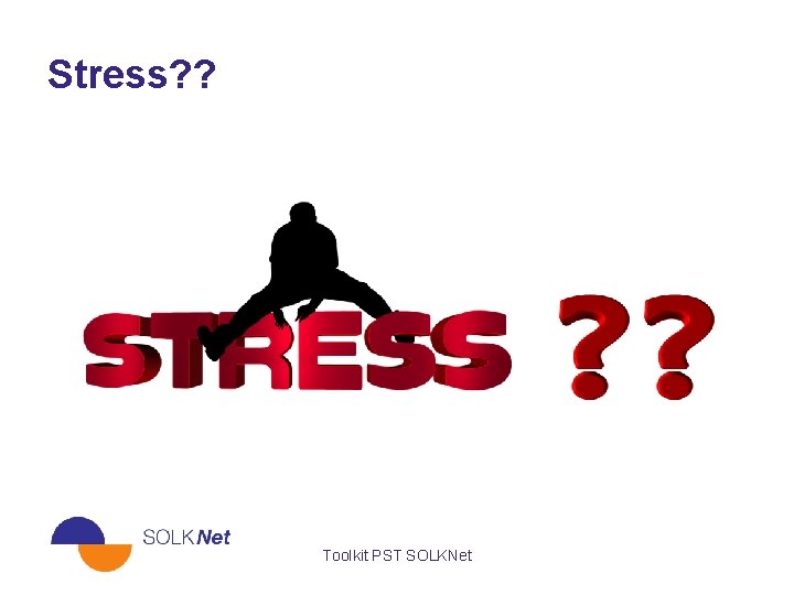 Stress? ? Toolkit PST SOLKNet 