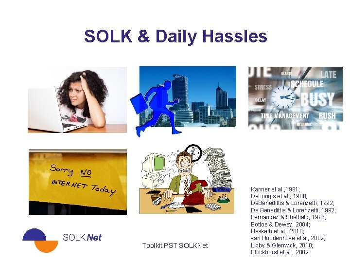SOLK & Daily Hassles Toolkit PST SOLKNet Kanner et al. , 1981; De. Longis