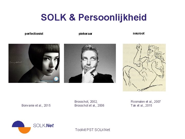 SOLK & Persoonlijkheid perfectionist Bonvanie et al. , 2015 piekeraar Brosschot, 2002; Brosschot et