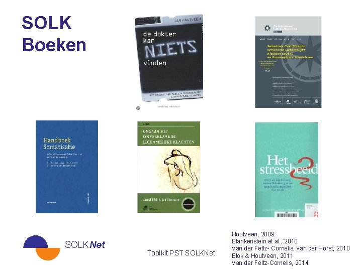 SOLK Boeken Toolkit PST SOLKNet Houtveen, 2009. Blankenstein et al. , 2010 Van der
